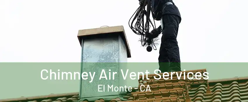 Chimney Air Vent Services El Monte - CA