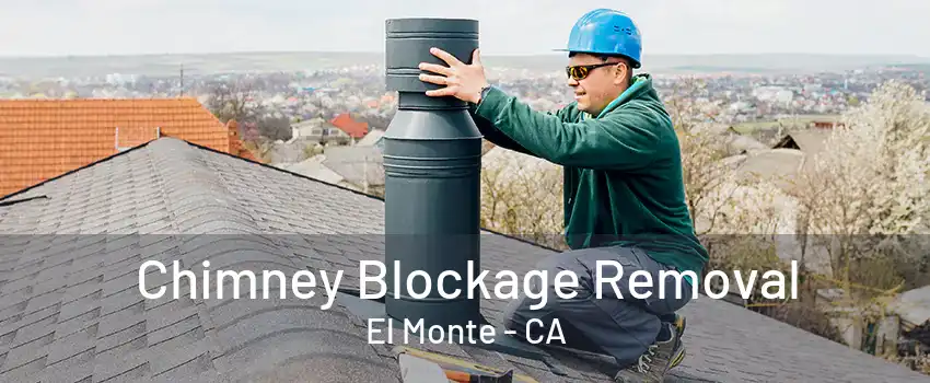 Chimney Blockage Removal El Monte - CA