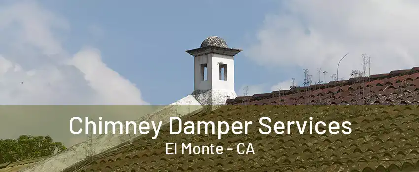 Chimney Damper Services El Monte - CA