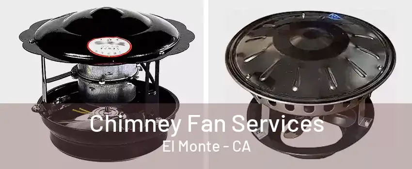 Chimney Fan Services El Monte - CA