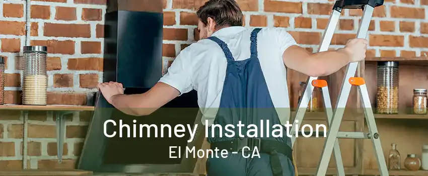 Chimney Installation El Monte - CA