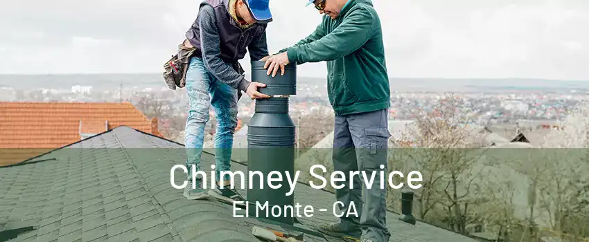 Chimney Service El Monte - CA