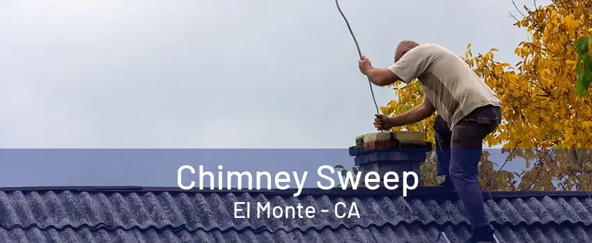 Chimney Sweep El Monte - CA