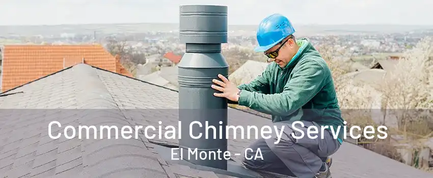 Commercial Chimney Services El Monte - CA