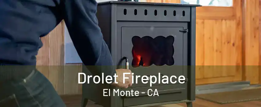 Drolet Fireplace El Monte - CA