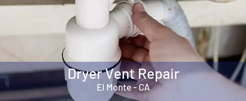 Dryer Vent Repair El Monte - CA