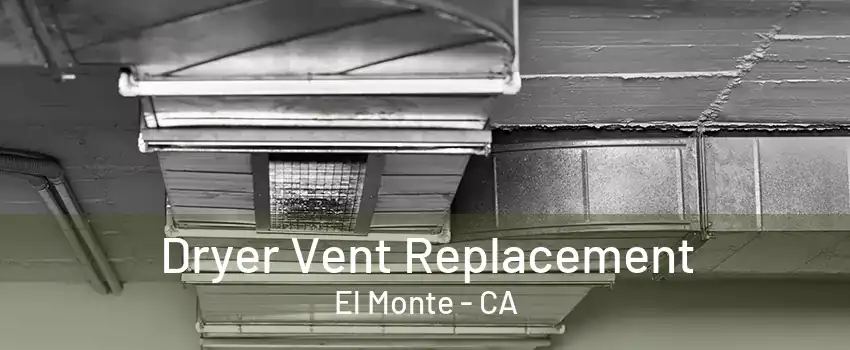 Dryer Vent Replacement El Monte - CA