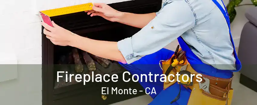 Fireplace Contractors El Monte - CA