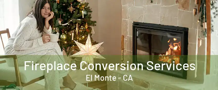 Fireplace Conversion Services El Monte - CA