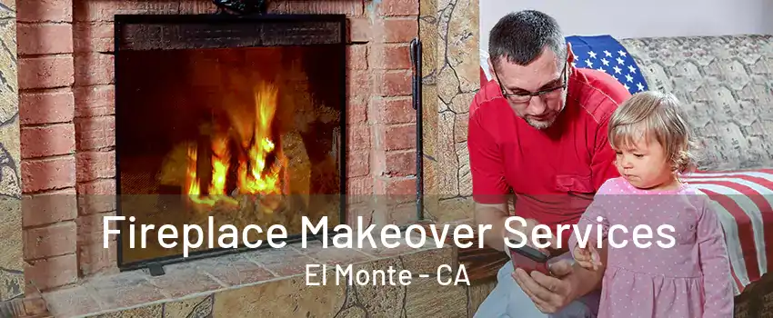 Fireplace Makeover Services El Monte - CA