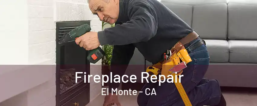 Fireplace Repair El Monte - CA