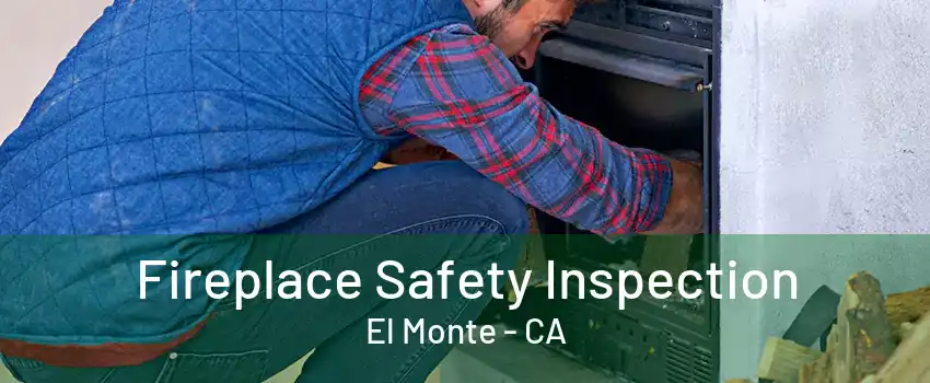 Fireplace Safety Inspection El Monte - CA