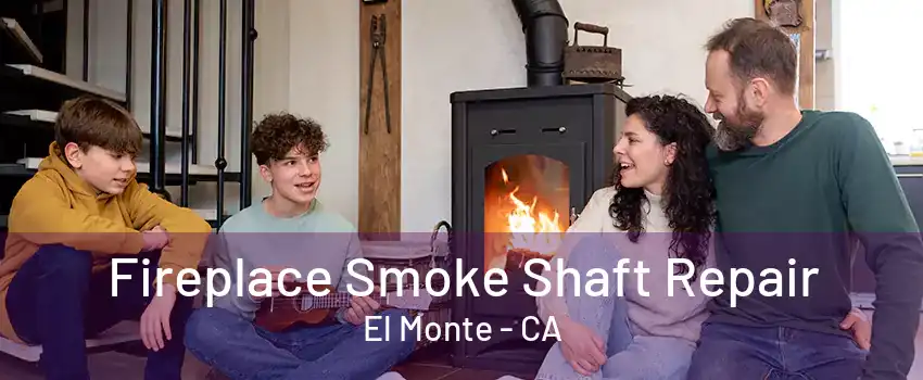 Fireplace Smoke Shaft Repair El Monte - CA