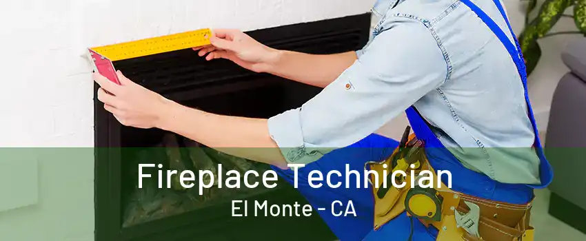 Fireplace Technician El Monte - CA