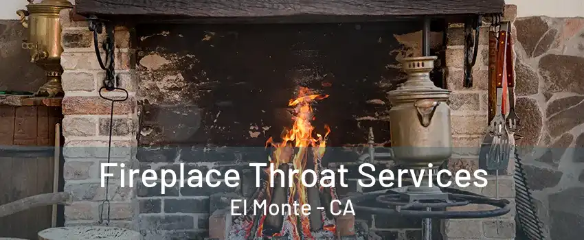 Fireplace Throat Services El Monte - CA