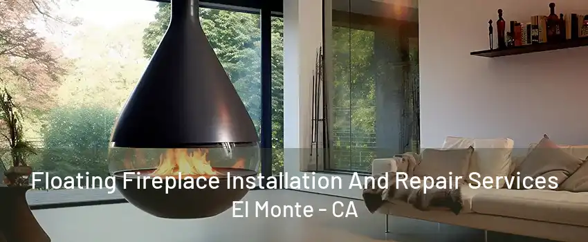 Floating Fireplace Installation And Repair Services El Monte - CA