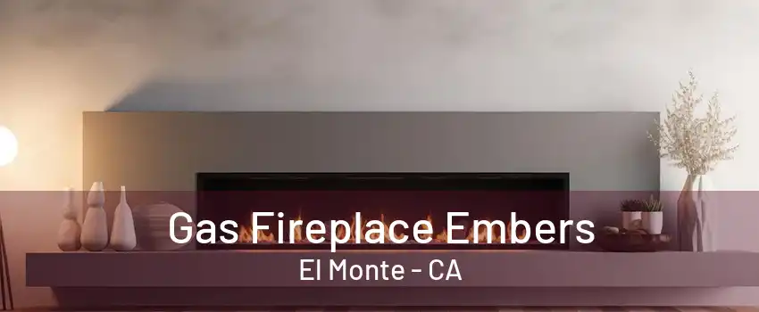 Gas Fireplace Embers El Monte - CA