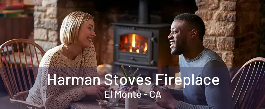 Harman Stoves Fireplace El Monte - CA