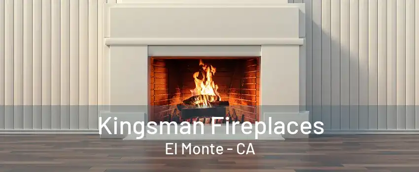 Kingsman Fireplaces El Monte - CA