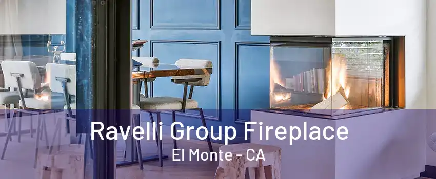 Ravelli Group Fireplace El Monte - CA