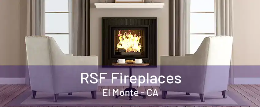 RSF Fireplaces El Monte - CA