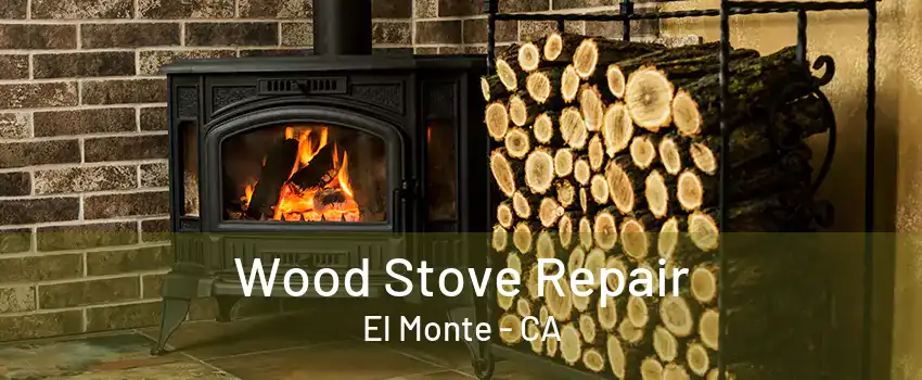 Wood Stove Repair El Monte - CA